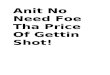 Anit no need foe tha price of gettin shot.html.doc