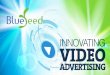 Credential of Blueseed - Innovating Video Ads - 2017
