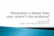 Prevention is better than cure: where's the evidence?