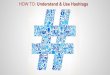 HOW TO understand and Use #Hashtags