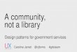 A community, not a library: Design patterns for government services