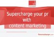 Supercharge Your Public Relations with Content Marketing