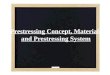 Prestressing Concept, Materilas and Prestressing System