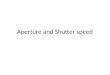 Aperture and shutter speed
