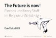 The Future is now! Flexbox und fancy Stuff im Responsive Webdesign