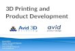Avid 3D Printing Presentation December 2015