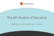 The API-ification of Education