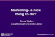 Marketing - a nice thing to do? by Emma Walton