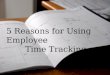 Reasons for Using Employee Time Tracking