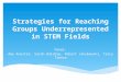 Strategies for Reaching Groups Underrepresented in STEM Fields