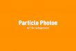 Bitraf - Particle Photon IoT workshop