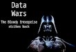 Data Wars: The Bloody Enterprise strikes back