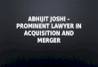 Abhijit joshi – prominent lawyer in acquisition & Mergers