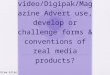 Evaluation 1 -  In what ways does your Music Video/Digiak/Magazine Advert use, develop or challenge forms & conventions of real media products?