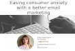 Easing consumer anxiety with a better email marketing