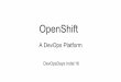 OpenShift As A DevOps Platform