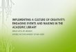 “Implementing a Culture of Creativity: Engaging Events and Making in the Academic Library