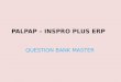 PALPAP ERP INSPRO PLUS SOFTWARE                                                     QUESTION BANK MASTER