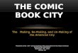 The Comic Book City: The Making, Re-Making, and Un-Making of the American City
