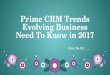 Prime crm trends evolving business need to know