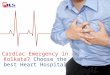 Cardiac Emergency in Kolkata? Choose the best Heart Hospital