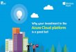 Why your investment in Azure Cloud Platform is a good bet