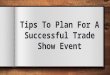 Tips To Plan For A Successful Trade Show Event
