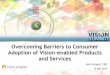 "Overcoming Barriers to Consumer Adoption of Vision-enabled Products and Services," a Presentation from Argus Insights