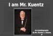 I Am Mr. Kuentz
