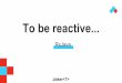 To be reactive...RxJava