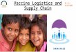 Vaccine Logistics and Supply Chain- Ensuring Far and Wider Reach