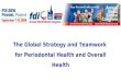 The Global Strategy and Teamwork for Periodontal Health and Overall Health - Soren Jepsen