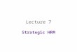 Strategic Human Resource Management Lecture 7