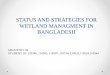 STATUS AND STRATEGIES FOR WETLAND MANAGMENT IN BANGLADESH