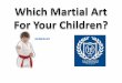 Which martial art for your children