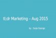 tl;dr Marketing Aug 2015