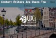 Content Editors Are Users Too | UX Camp Amsterdam 2015