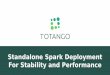 Standalone Spark Deployment for Stability and Performance