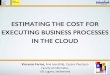 Estimating the Cost for Executing Business Processes in the Cloud