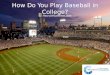 How Do You Play Baseball in College?
