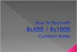 how to deal with rs 500 - rs 1000 currency notes v2
