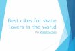 Best cites for skate lovers in the world