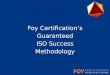 Foy Certification's Guaranteed ISO Success Methodology