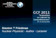 GCF2011:Stanton T Friedman Nuclear Physicist - Author - Lecturer