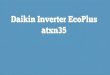 Daikin inverter eco plus atxn35