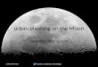 Urban planning on the Moon - building a Moon Village