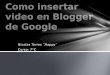 Como insertar video en blogger de google