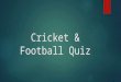 Cricket & football quiz prelims with answers