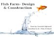 Fish farm  design & construction