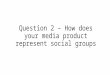 Question 2 – how does your media product new